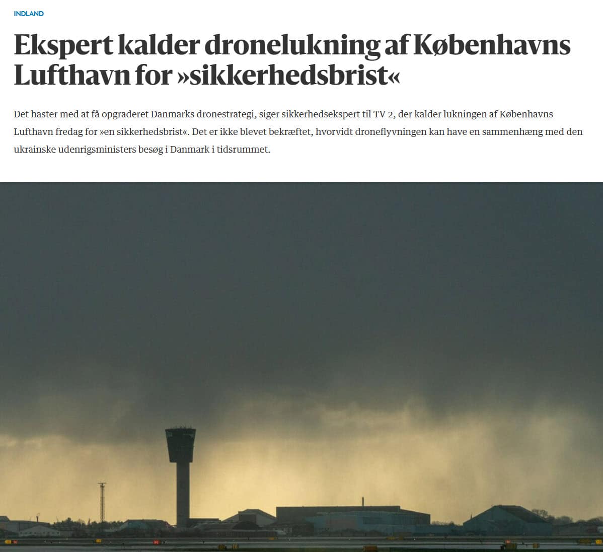 Den mest spektakulære hændelse under den første dronegate herhjemme indtraf 31. januar, hvor Københavns Lufthavn var nødt til at lukke for flytrafikken fra klokken 22.41 og frem til kort før klokken 00.30 d. 1. februar. Det gav bekymrede overskrifter i medierne.